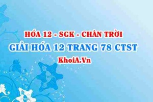 Giải Hóa 12 trang 78 Chân trời Sáng tạo